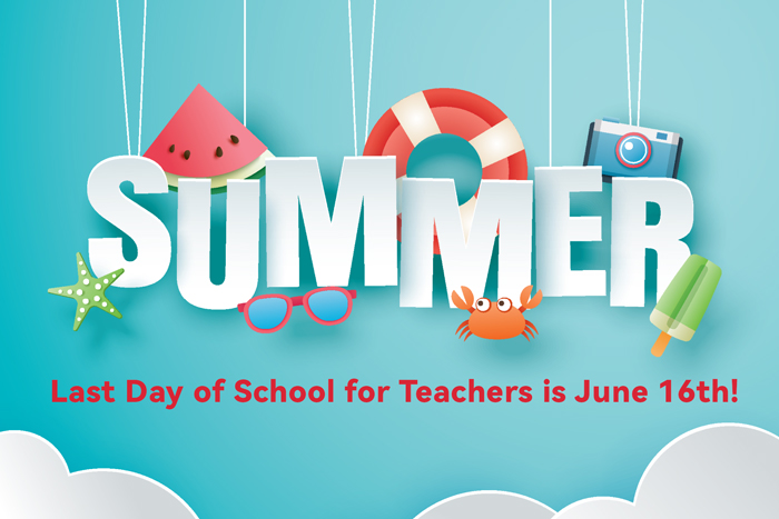 June 16 - Last Day of School for Teachers