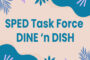 Oct 2 @ 5:00 - SPED Task Force Dine n' Dish @ TALB Offices